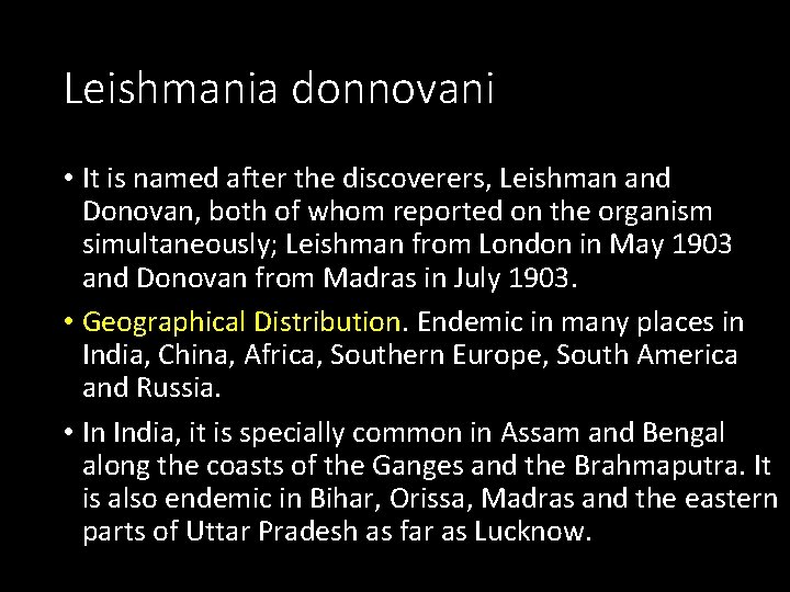 Leishmania donnovani • It is named after the discoverers, Leishman and Donovan, both of