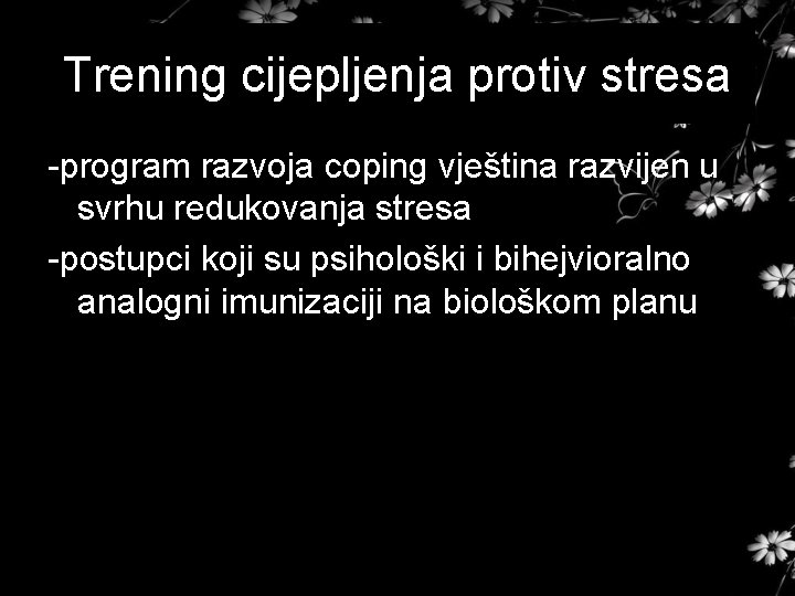 Trening cijepljenja protiv stresa -program razvoja coping vještina razvijen u svrhu redukovanja stresa -postupci