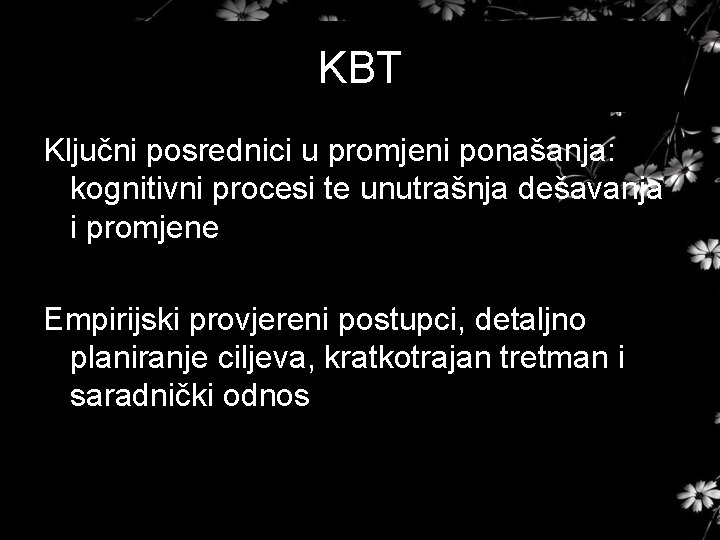 KBT Ključni posrednici u promjeni ponašanja: kognitivni procesi te unutrašnja dešavanja i promjene Empirijski