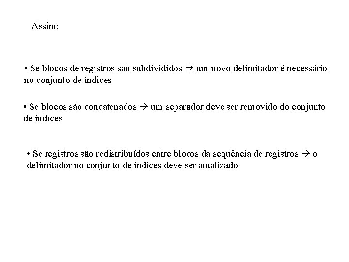 Assim: • Se blocos de registros são subdivididos um novo delimitador é necessário no