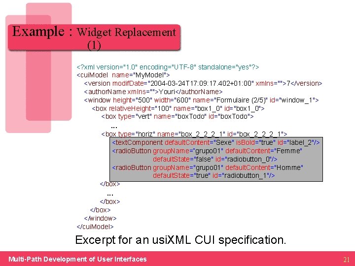 Example : Widget Replacement (1) <? xml version="1. 0" encoding="UTF-8" standalone="yes"? > <cui. Model