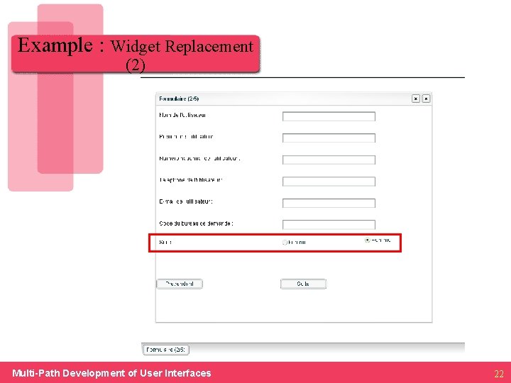 Example : Widget Replacement (2) Multi-Path Development of User Interfaces 22 