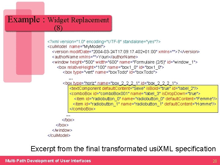 Example : Widget Replacement (8) <? xml version="1. 0" encoding="UTF-8" standalone="yes"? > <cui. Model