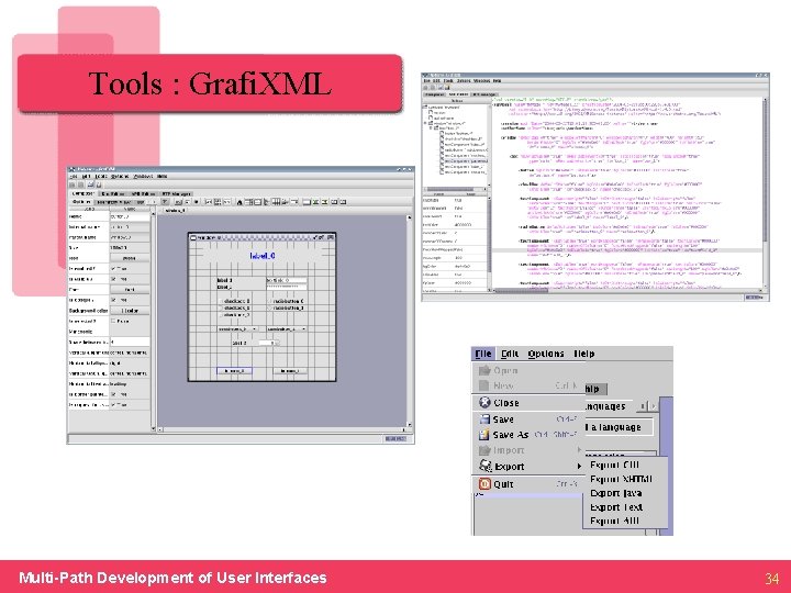 Tools : Grafi. XML Multi-Path Development of User Interfaces 34 