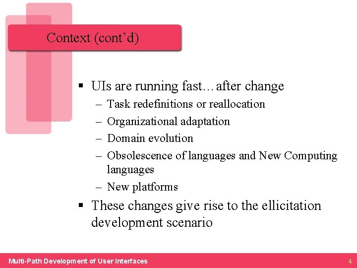 Context (cont’d) § UIs are running fast…after change – – Task redefinitions or reallocation