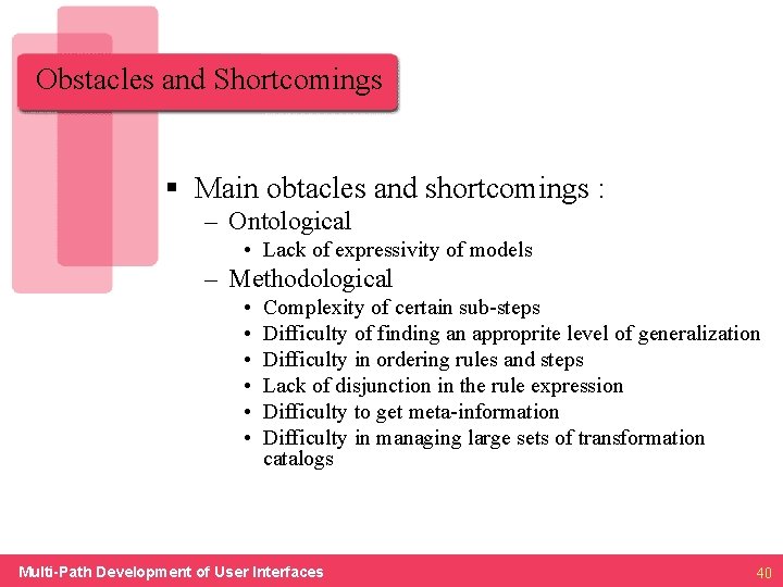 Obstacles and Shortcomings § Main obtacles and shortcomings : – Ontological • Lack of