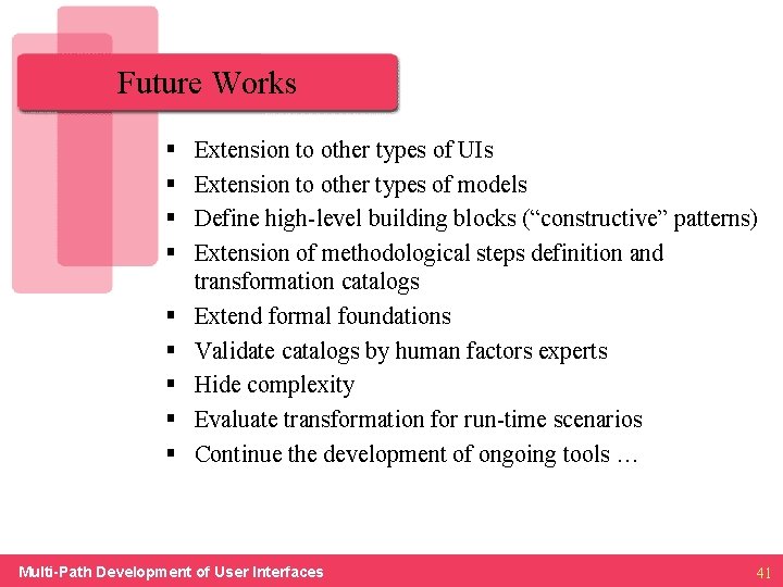 Future Works § § § § § Extension to other types of UIs Extension