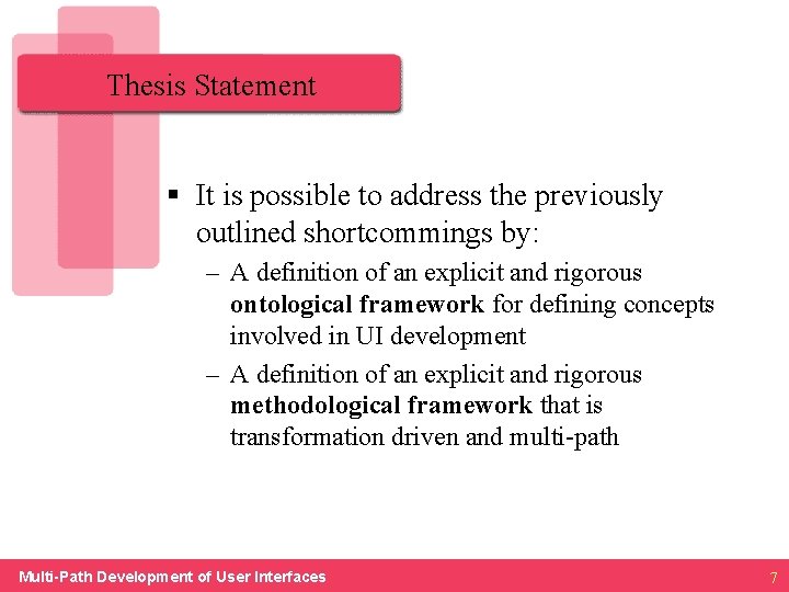 Thesis Statement § It is possible to address the previously outlined shortcommings by: –