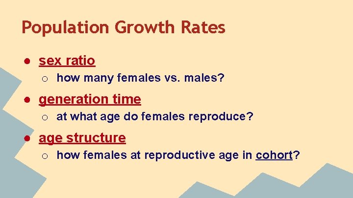 Population Growth Rates ● sex ratio o how many females vs. males? ● generation