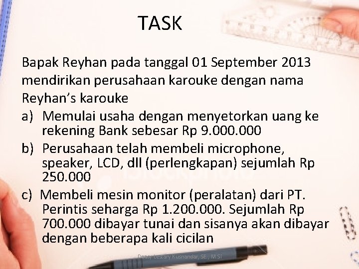 TASK Bapak Reyhan pada tanggal 01 September 2013 mendirikan perusahaan karouke dengan nama Reyhan’s