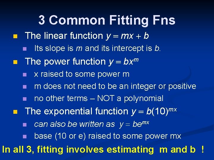3 Common Fitting Fns The linear function y mx b The power function y
