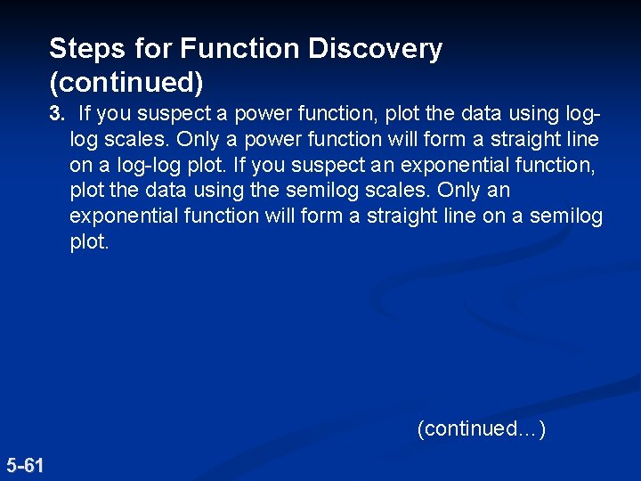 Steps for Function Discovery (continued) 3. If you suspect a power function, plot the