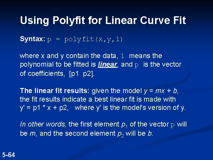 Using Polyfit for Linear Curve Fit Syntax: p = polyfit(x, y, 1) where x