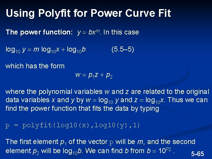 Using Polyfit for Power Curve Fit The power function: y bxm. In this case