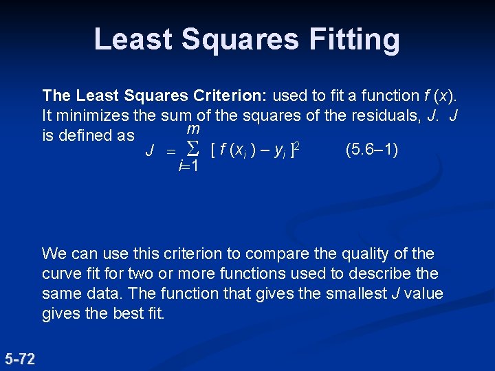 Least Squares Fitting The Least Squares Criterion: used to fit a function f (x).