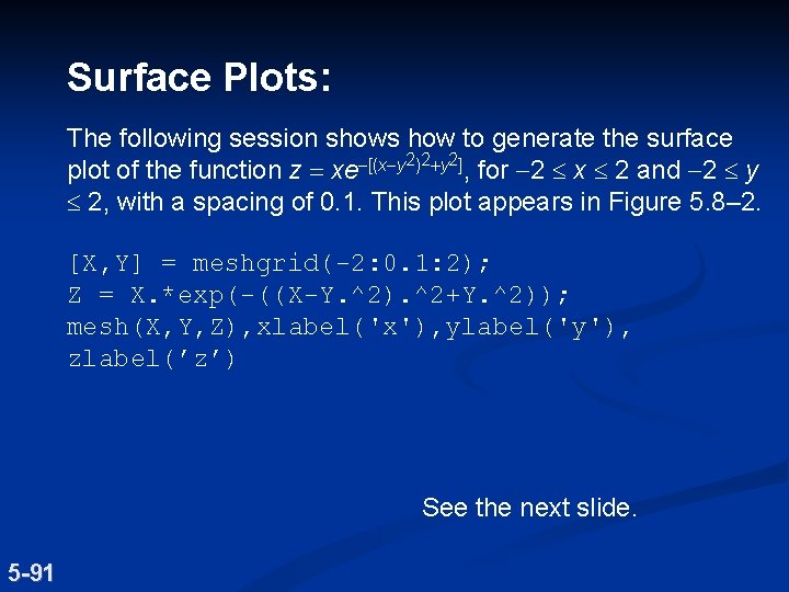 Surface Plots: The following session shows how to generate the surface plot of the