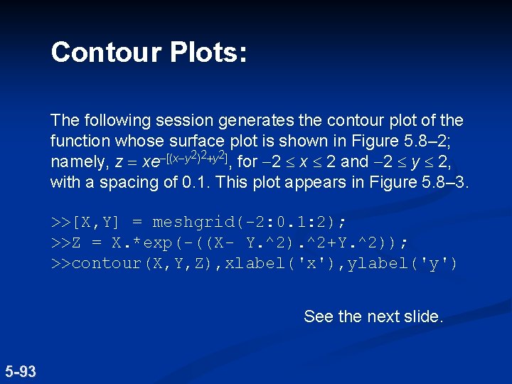 Contour Plots: The following session generates the contour plot of the function whose surface