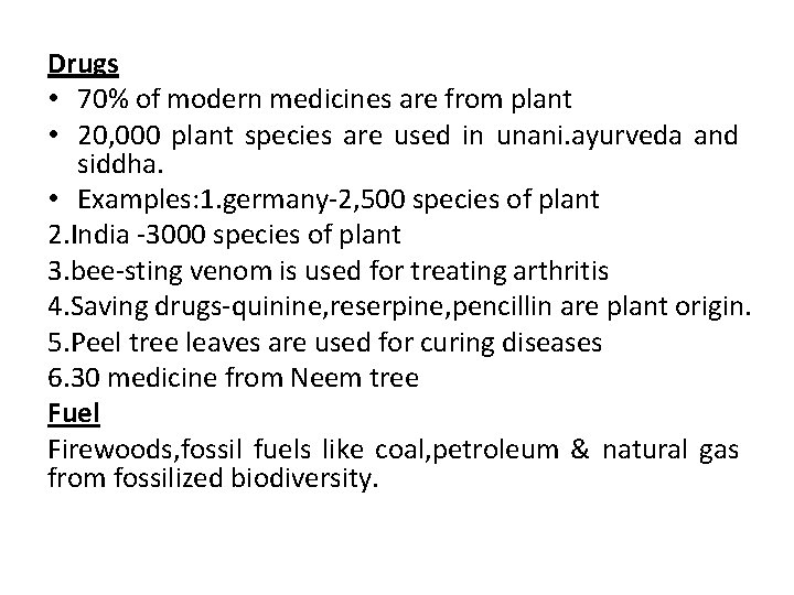 Drugs • 70% of modern medicines are from plant • 20, 000 plant species