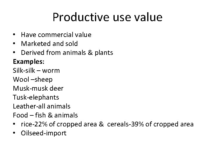 Productive use value • Have commercial value • Marketed and sold • Derived from