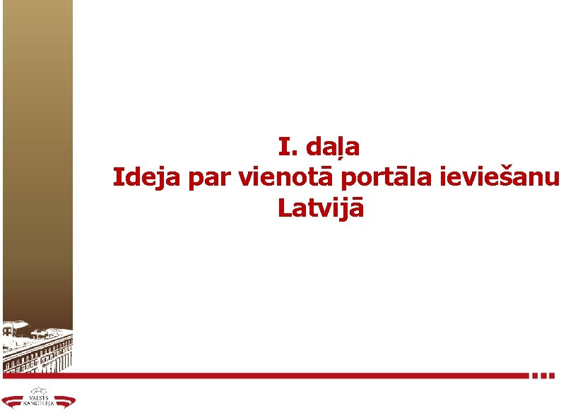 I. daļa Ideja par vienotā portāla ieviešanu Latvijā 