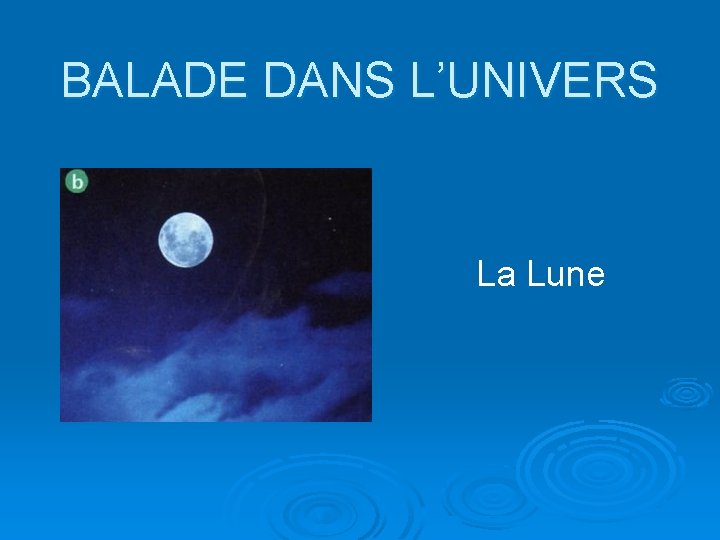 BALADE DANS L’UNIVERS La Lune 