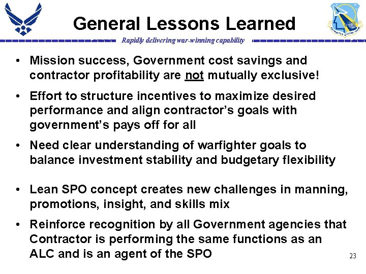 General Lessons Learned Rapidly delivering war-winning capability • Mission success, Government cost savings and