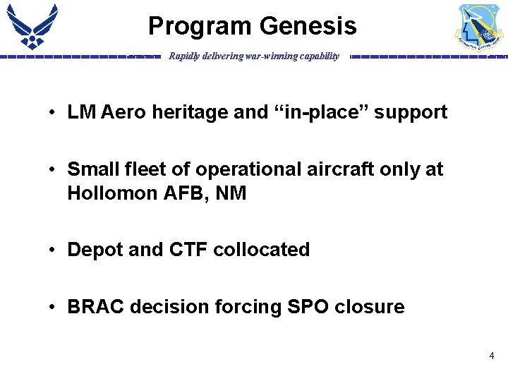 Program Genesis Rapidly delivering war-winning capability • LM Aero heritage and “in-place” support •