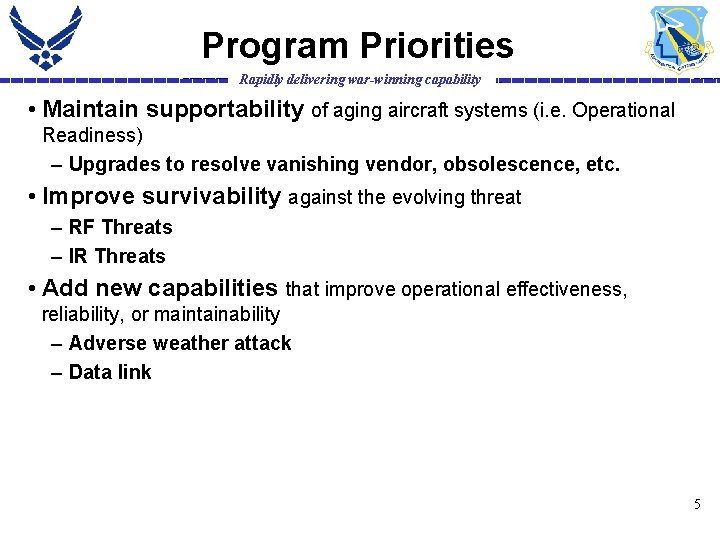 Program Priorities Rapidly delivering war-winning capability • Maintain supportability of aging aircraft systems (i.
