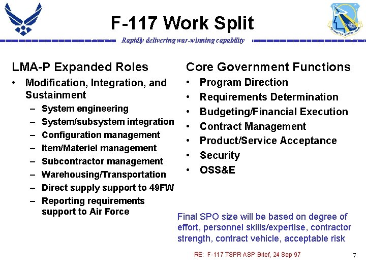 F-117 Work Split Rapidly delivering war-winning capability LMA-P Expanded Roles Core Government Functions •