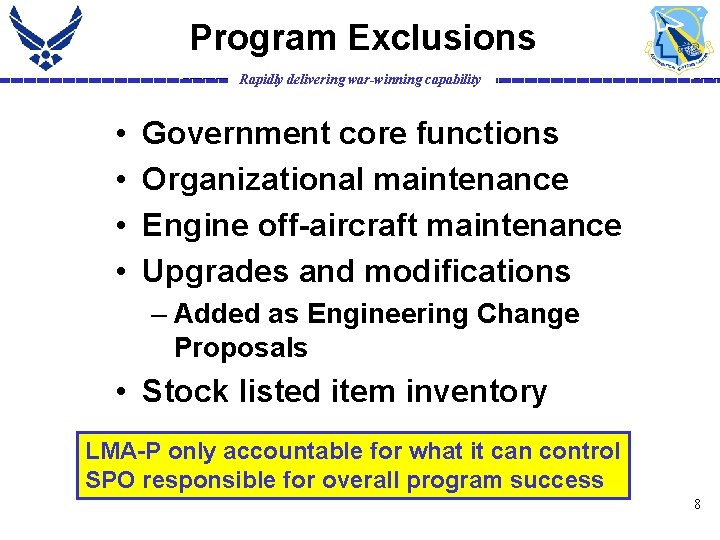 Program Exclusions Rapidly delivering war-winning capability • • Government core functions Organizational maintenance Engine