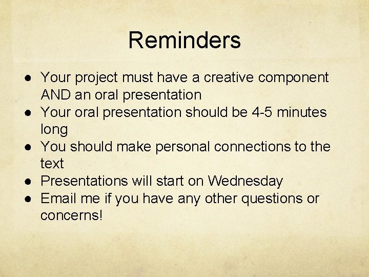 Reminders ● Your project must have a creative component AND an oral presentation ●