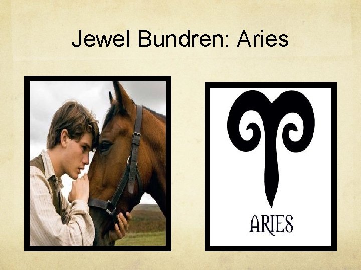 Jewel Bundren: Aries 