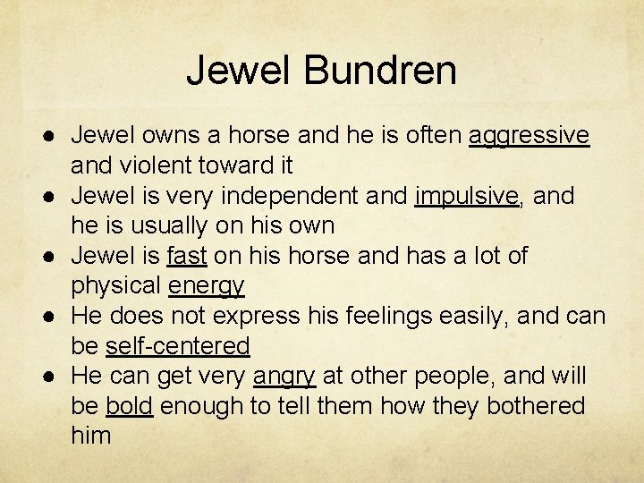 Jewel Bundren ● Jewel owns a horse and he is often aggressive and violent