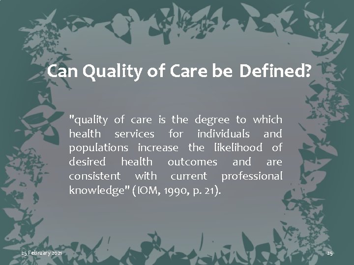 Can Quality of Care be Defined? "quality of care is the degree to which