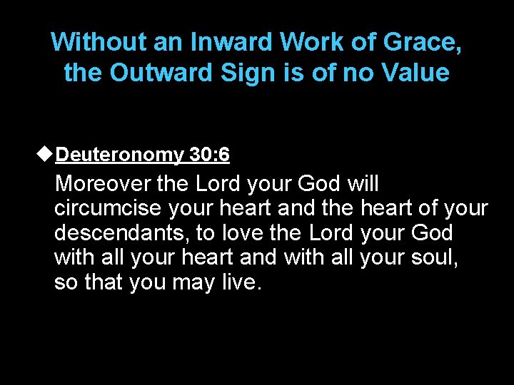Without an Inward Work of Grace, the Outward Sign is of no Value u.