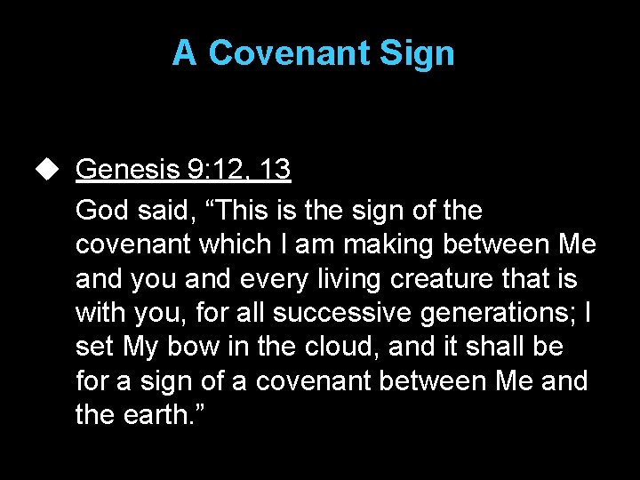 A Covenant Sign u Genesis 9: 12, 13 God said, “This is the sign