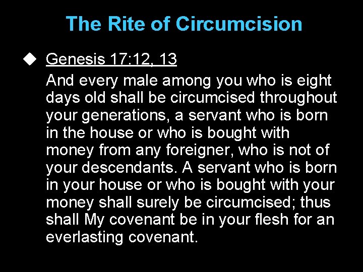 The Rite of Circumcision u Genesis 17: 12, 13 And every male among you