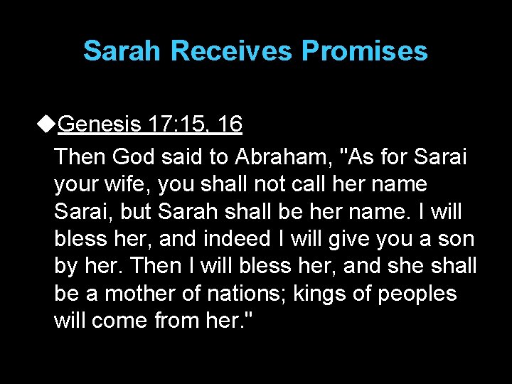 Sarah Receives Promises u. Genesis 17: 15, 16 Then God said to Abraham, "As