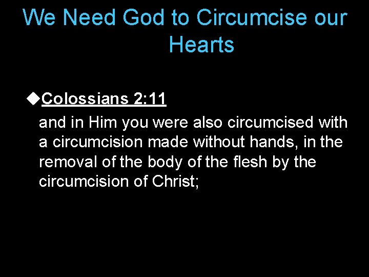 We Need God to Circumcise our Hearts u. Colossians 2: 11 and in Him