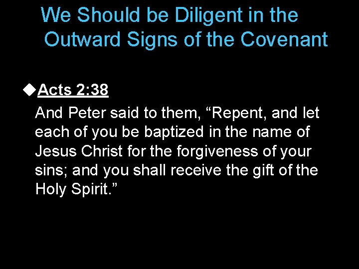 We Should be Diligent in the Outward Signs of the Covenant u. Acts 2: