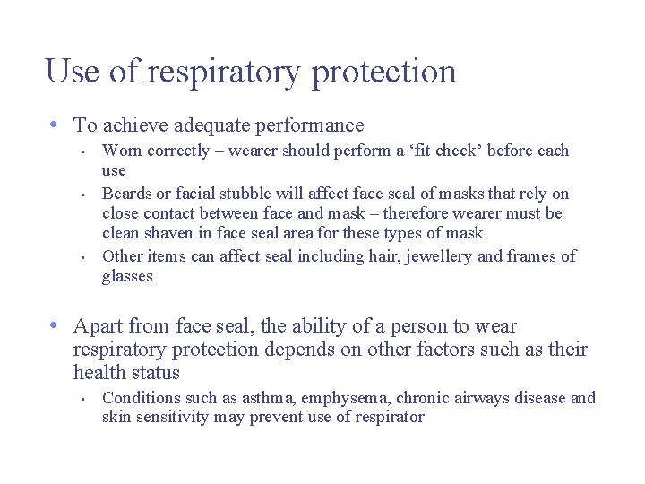 Use of respiratory protection • To achieve adequate performance • • • Worn correctly