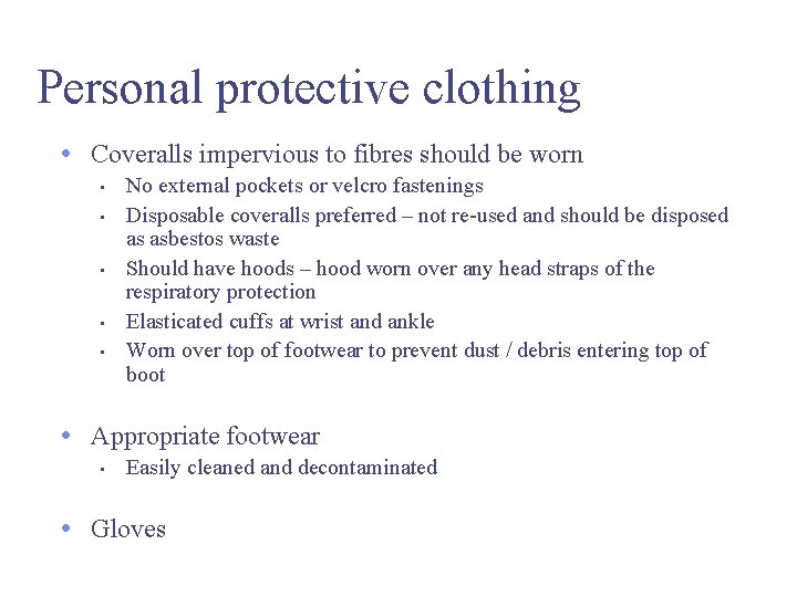 Personal protective clothing • Coveralls impervious to fibres should be worn • • •