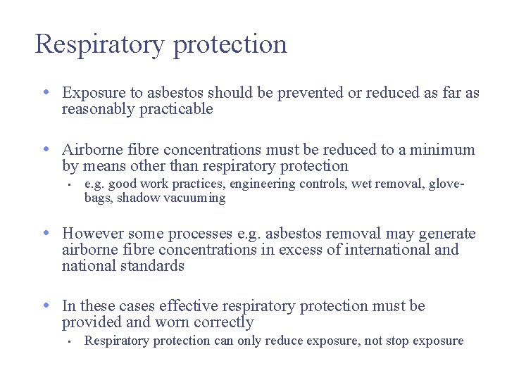 Respiratory protection • Exposure to asbestos should be prevented or reduced as far as