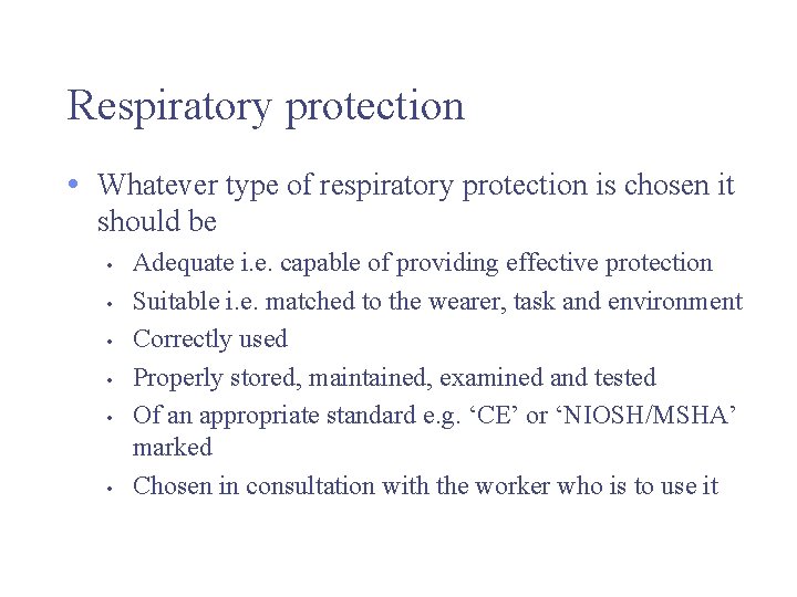 Respiratory protection • Whatever type of respiratory protection is chosen it should be •