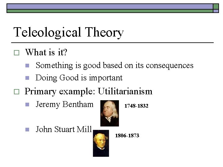 Teleological Theory o What is it? n n o Something is good based on