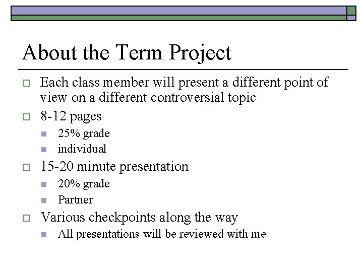 About the Term Project o o Each class member will present a different point