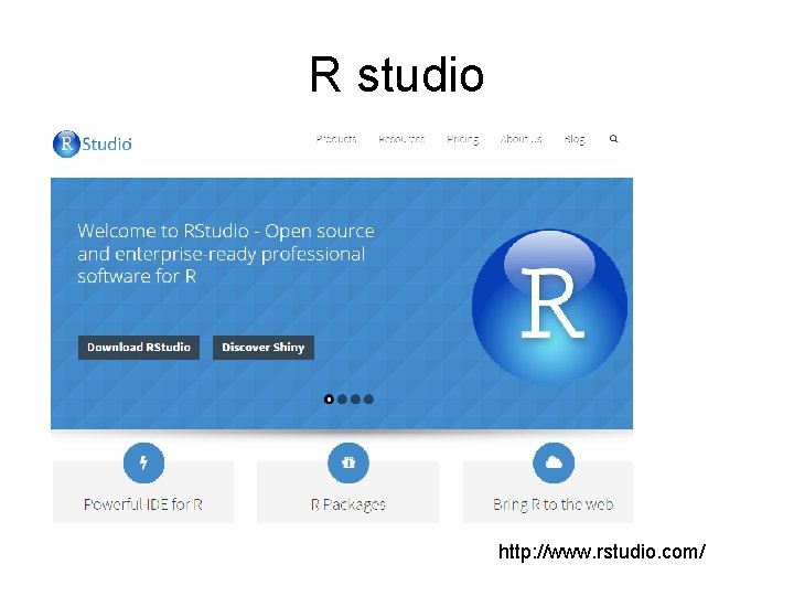 R studio http: //www. rstudio. com/ 