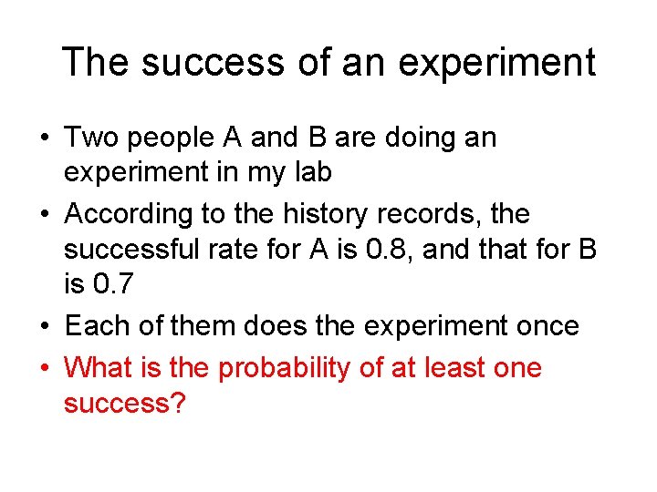The success of an experiment • Two people A and B are doing an