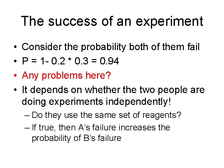 The success of an experiment • • Consider the probability both of them fail