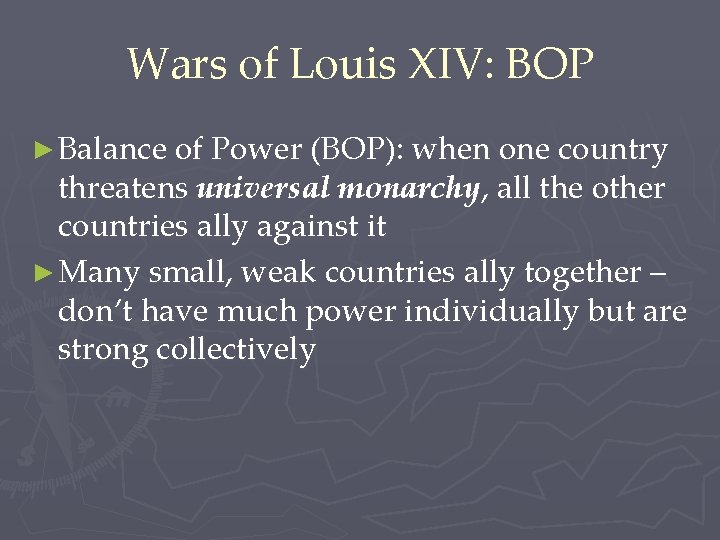 Wars of Louis XIV: BOP ► Balance of Power (BOP): when one country threatens